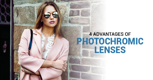 4 Advantages of Photochromic Lenses